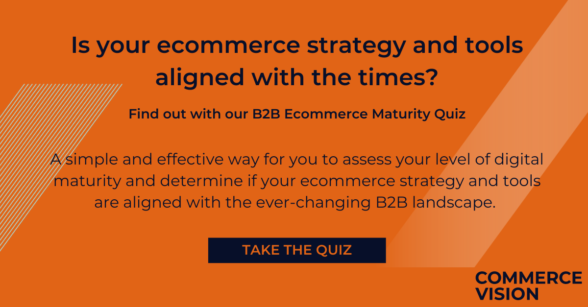 Is your ecommerce strategy and tools aligned with the times Find out with our B2B Ecommerce Maturity Quiz A simple and effective way for you to assess your level of digital maturity and determine if 
