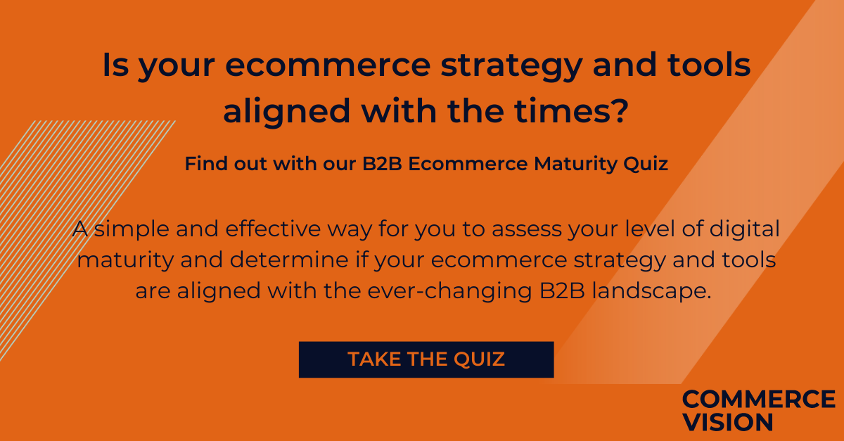Is your ecommerce strategy and tools aligned with the times Find out with our B2B Ecommerce Maturity Quiz A simple and effective way for you to assess your level of digital maturity and determine if